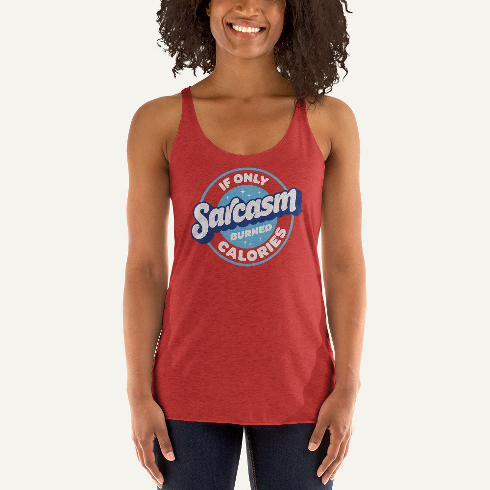 If Only Sarcasm Burned Calories Racerback Tank Top
