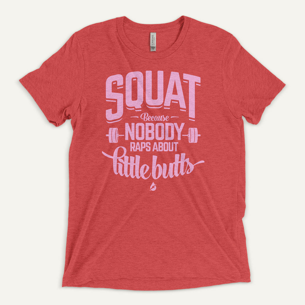 Squat Because Nobody Raps About Little Butts Men's Triblend T-Shirt