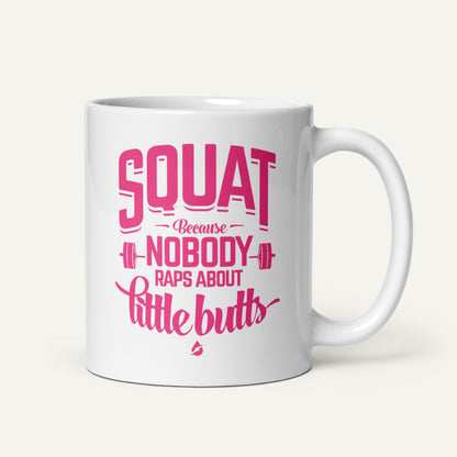 Squat Because Nobody Raps About Little Butts Mug