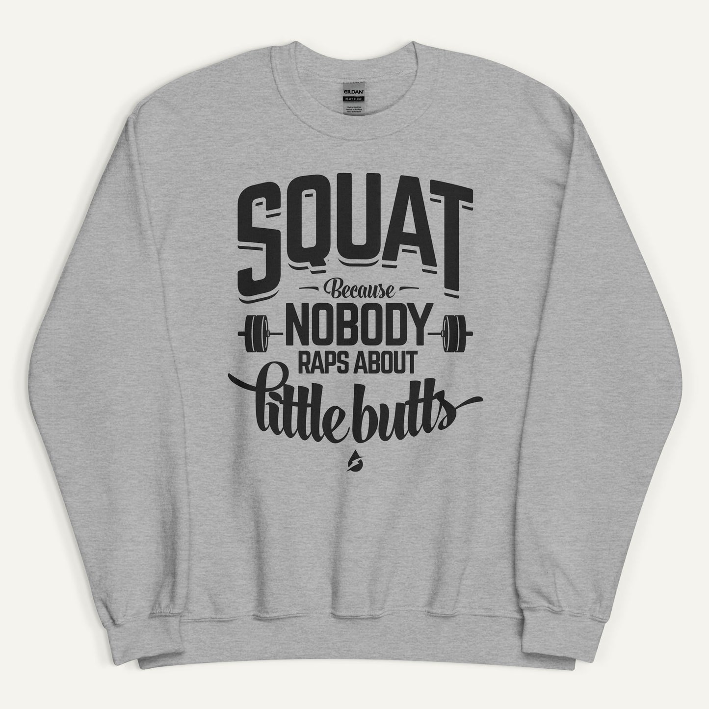 Squat Because Nobody Raps About Little Butts Sweatshirt