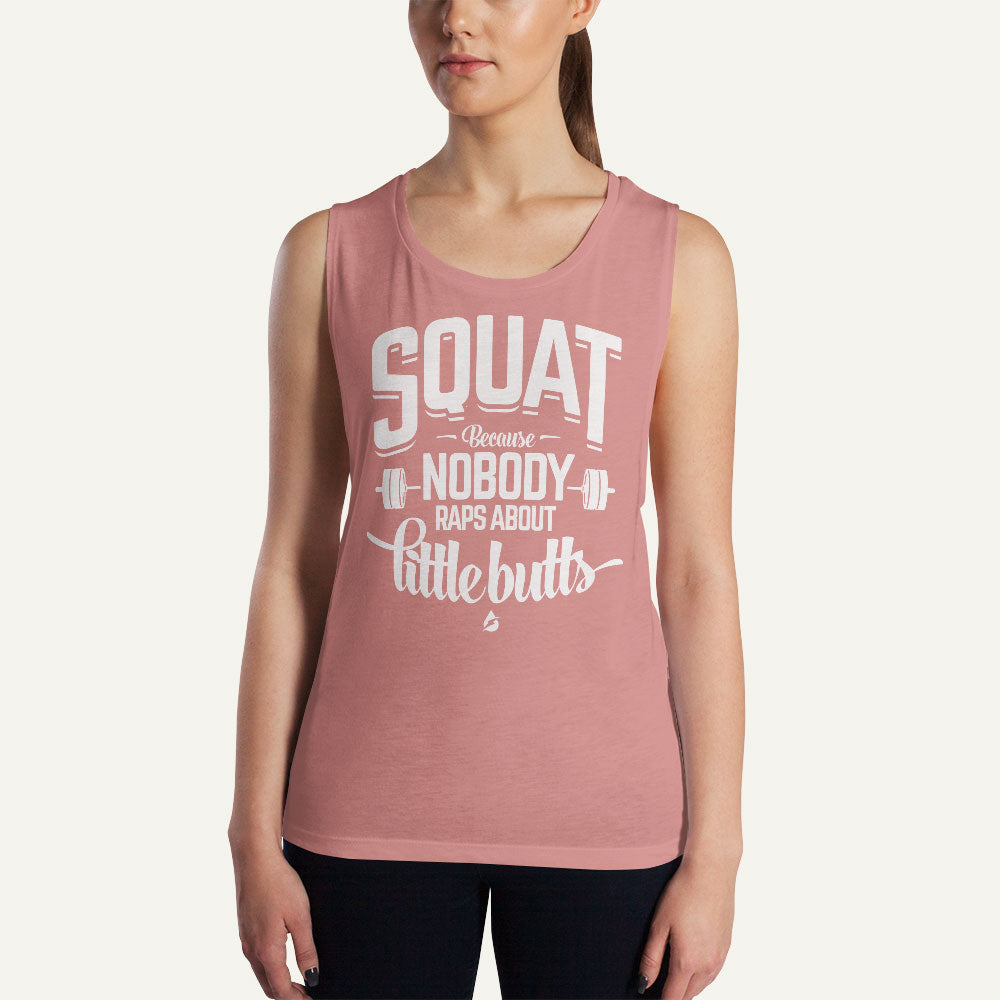 Squat Because Nobody Raps About Little Butts Women's Muscle Tank