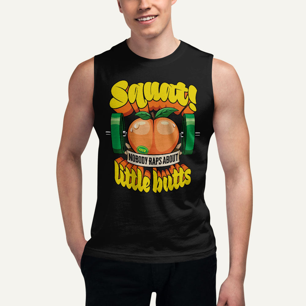 Squat Because Nobody Raps About Little Butts Muscle Tank