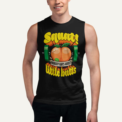 Squat Because Nobody Raps About Little Butts Muscle Tank
