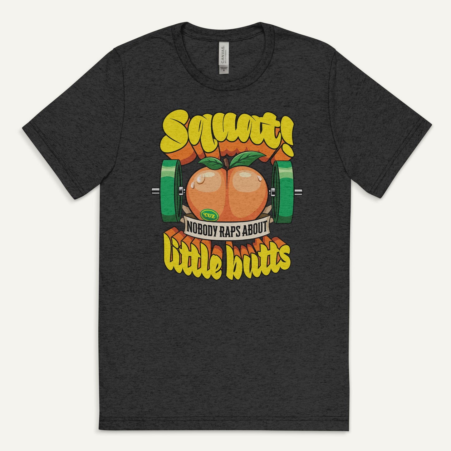 Squat Because Nobody Raps About Little Butts Triblend T-Shirt