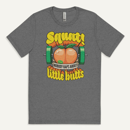 Squat Because Nobody Raps About Little Butts Triblend T-Shirt