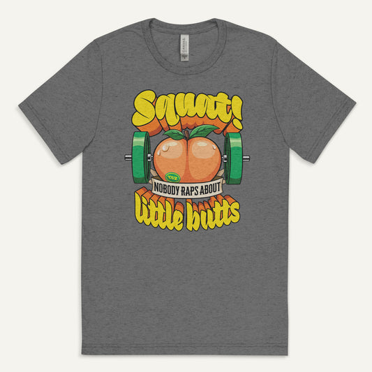 Squat Because Nobody Raps About Little Butts Triblend T-Shirt