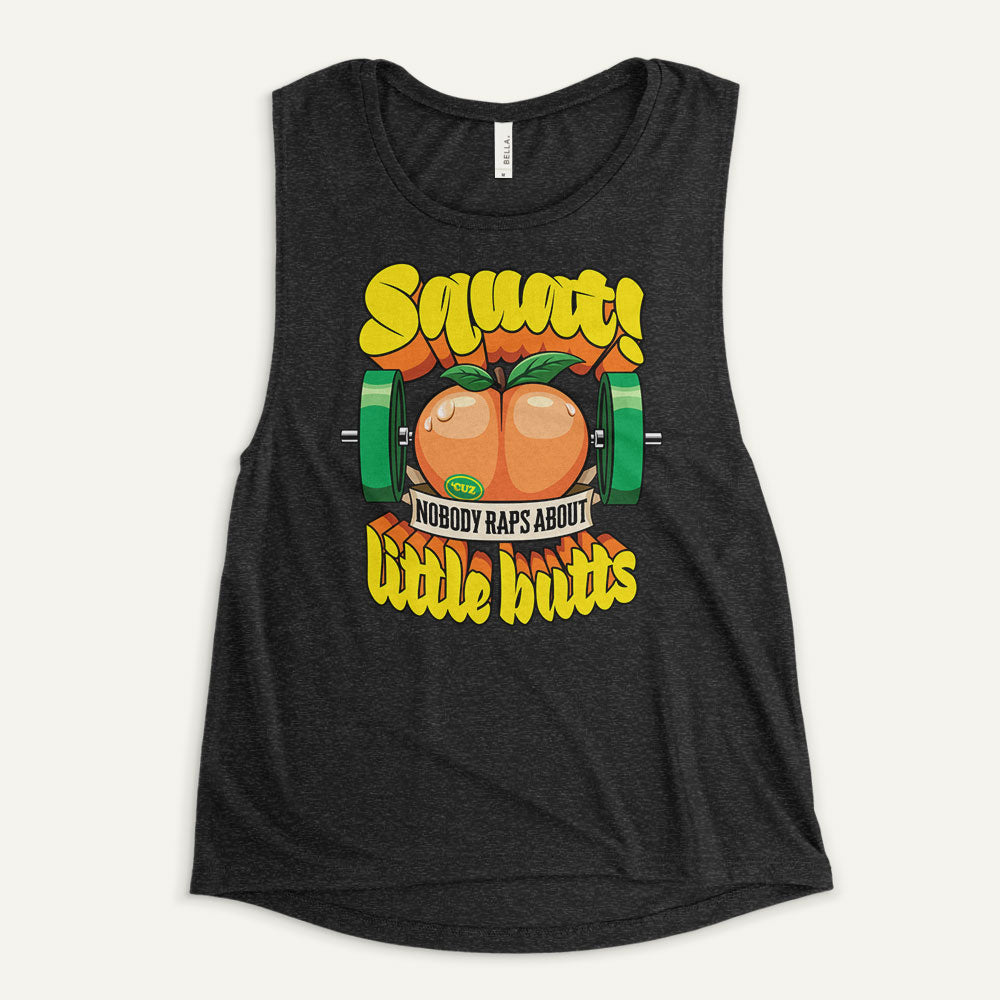 Squat Because Nobody Raps About Little Butts Women's Muscle Tank