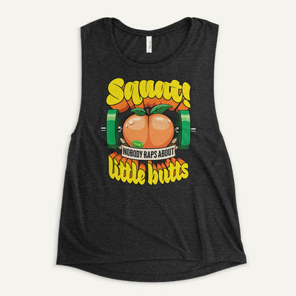 Squat Because Nobody Raps About Little Butts Women's Muscle Tank