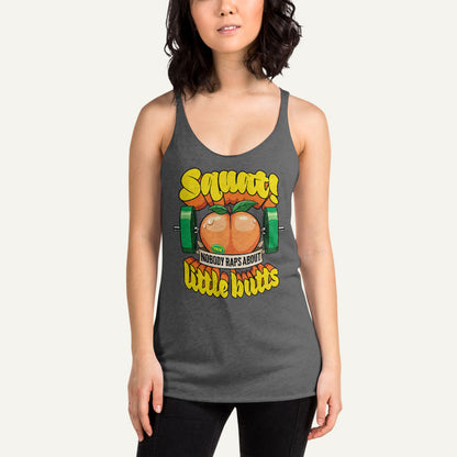 Squat Because Nobody Raps About Little Butts Racerback Tank Top