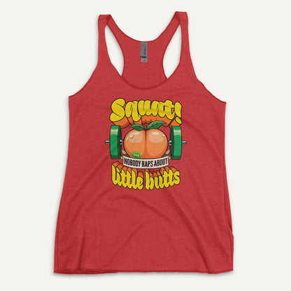 Squat Because Nobody Raps About Little Butts Racerback Tank Top