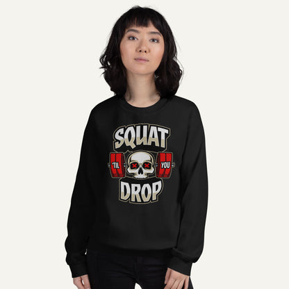 Squat Til You Drop Sweatshirt