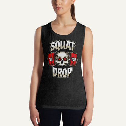 Squat Til You Drop Women’s Muscle Tank