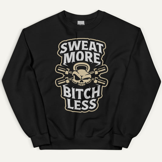 Sweat More Bitch Less Sweatshirt
