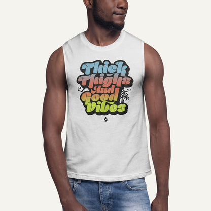 Thick Thighs And Good Vibes Men's Muscle Tank