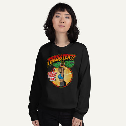 Thruster I Barely Know Her Sweatshirt