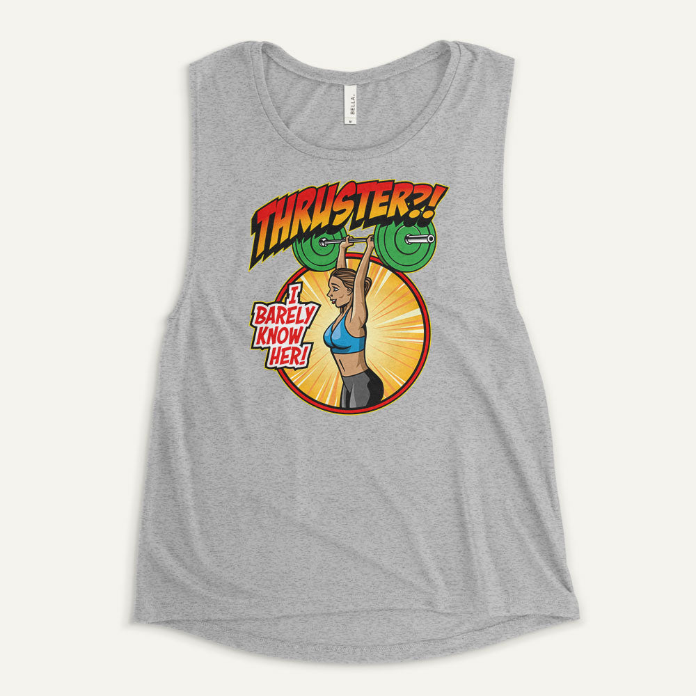 Thruster I Barely Know Her Women’s Muscle Tank
