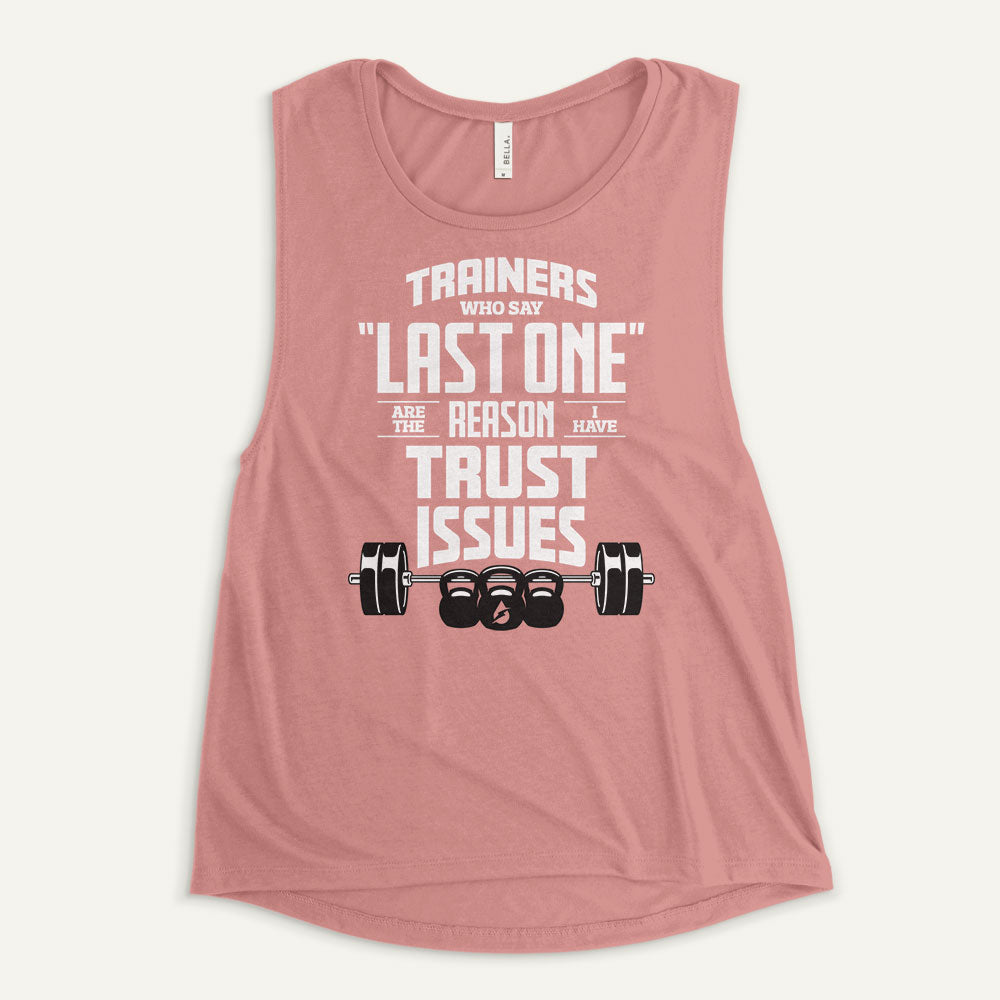 Trainers Who Say Last One Are The Reason I Have Trust Issues Women's Muscle Tank