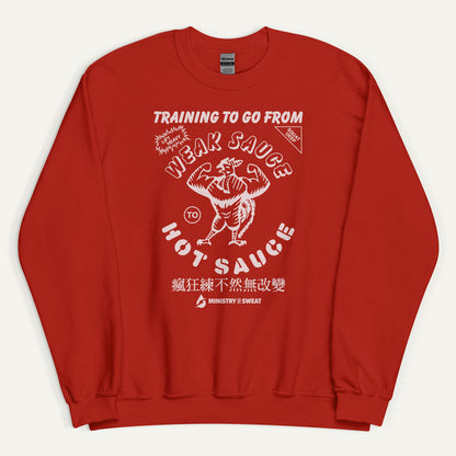 Training To Go From Weak Sauce To Hot Sauce Sweatshirt