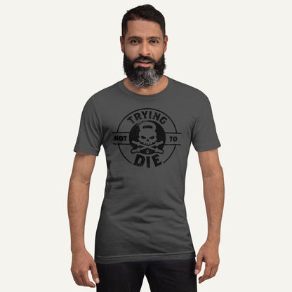 Trying Not To Die Men's Standard T-Shirt