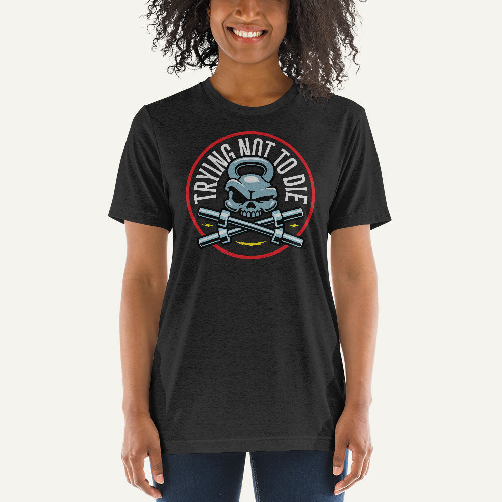 Trying Not To Die Triblend T-Shirt
