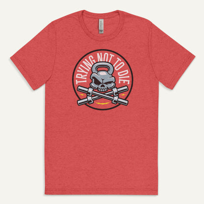 Trying Not To Die Triblend T-Shirt