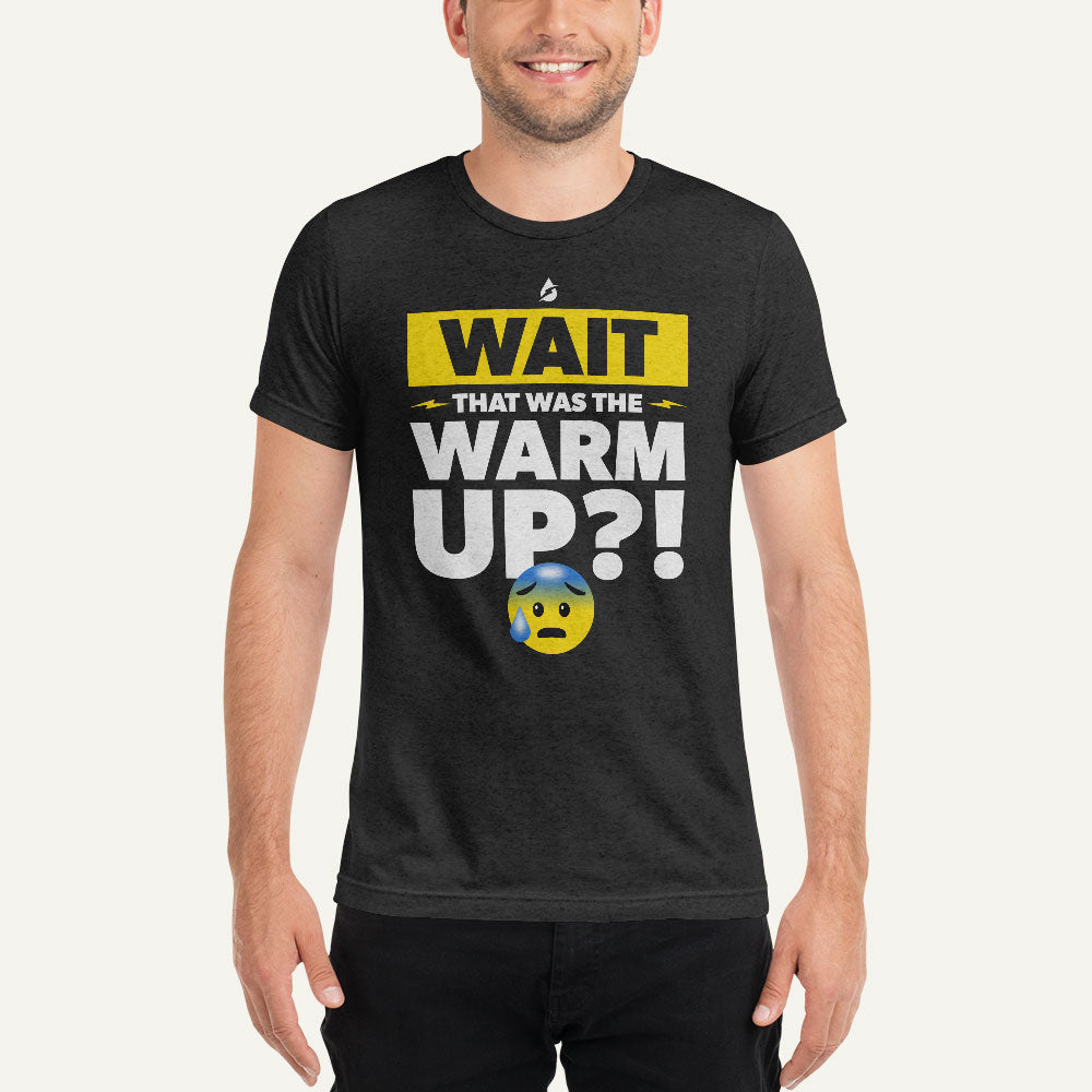 Wait That Was The Warmup Men's Triblend T-Shirt