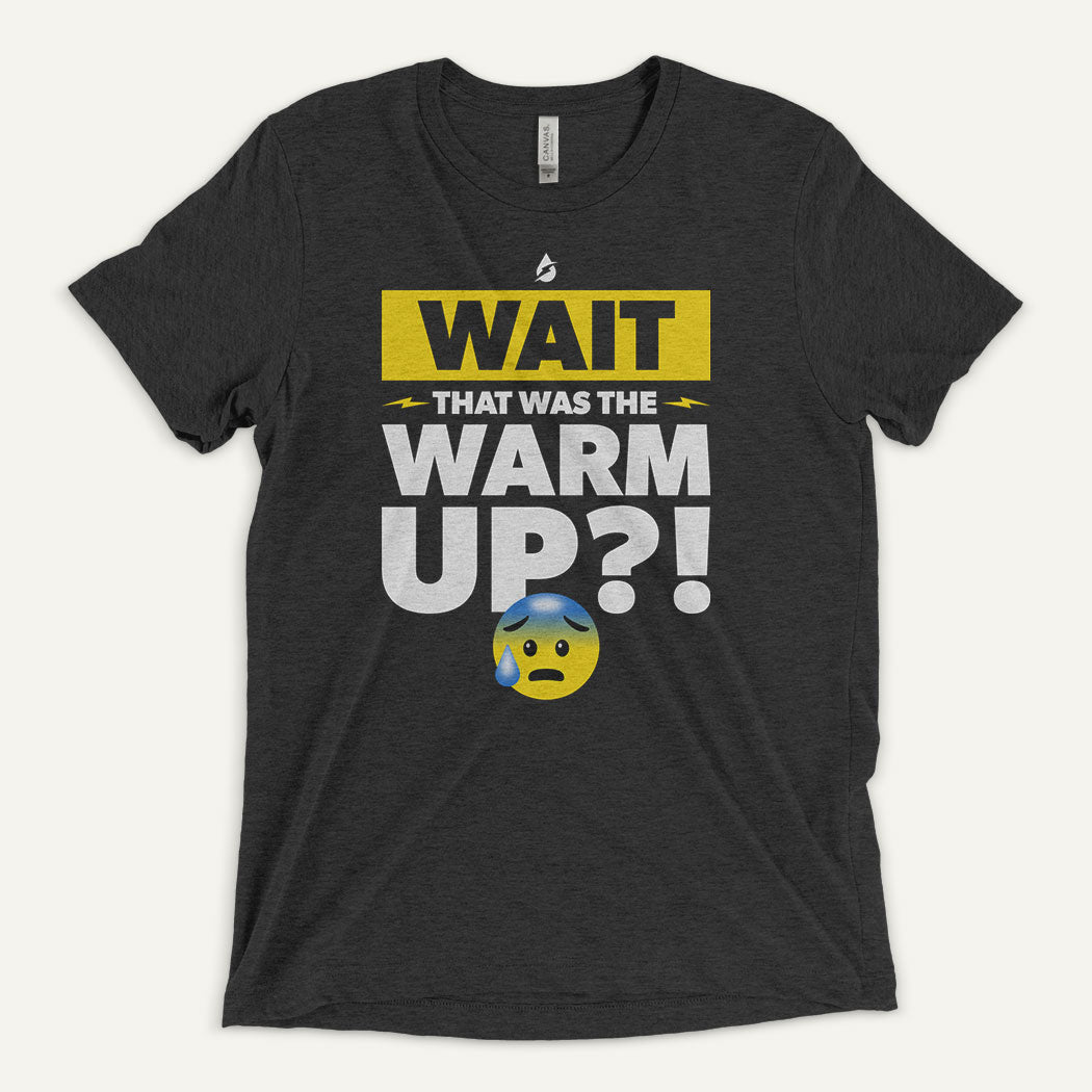 Wait That Was The Warmup Men's Triblend T-Shirt