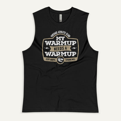 My Warmup Needs A Warmup Men’s Muscle Tank