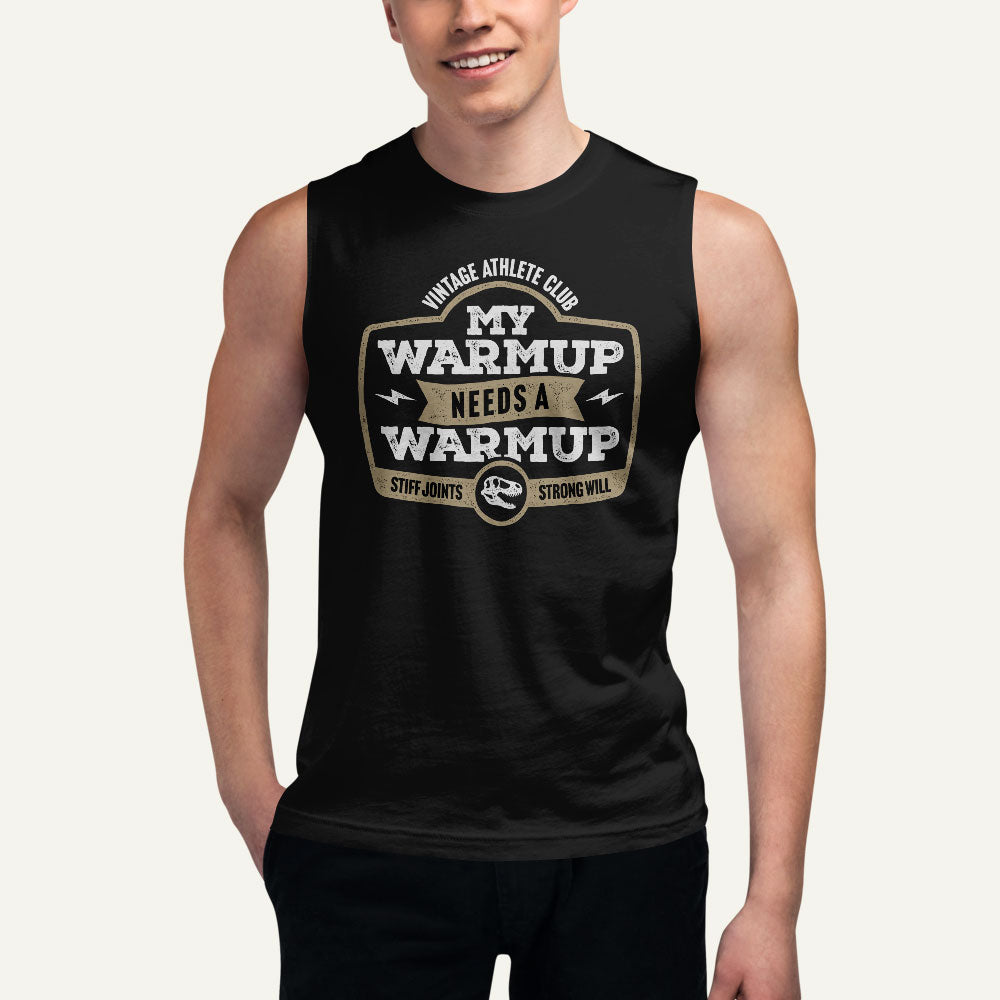 My Warmup Needs A Warmup Men’s Muscle Tank