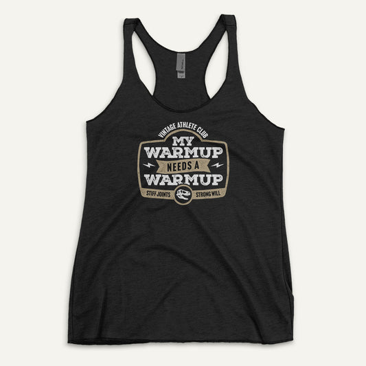 My Warmup Needs A Warmup Women’s Racerback Tank Top