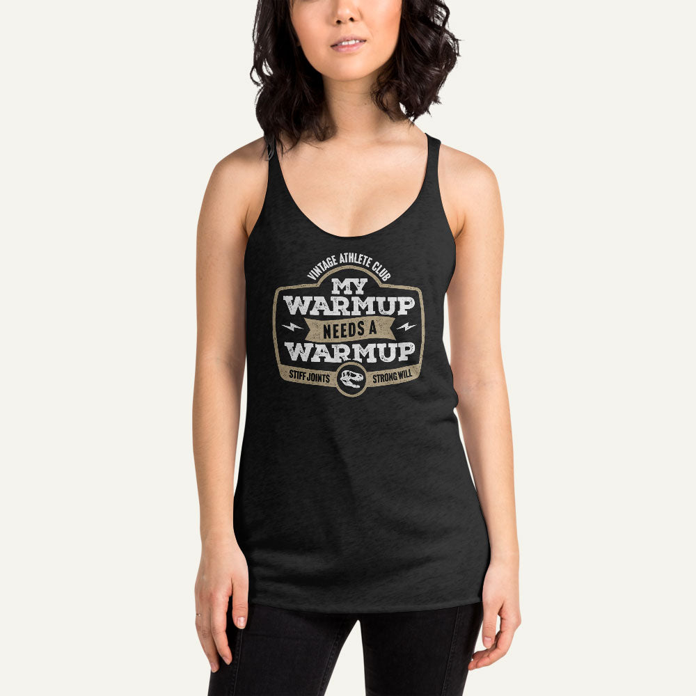 My Warmup Needs A Warmup Women’s Racerback Tank Top