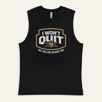 I Won't Quit But I Will Cuss The Whole Time Muscle Tank