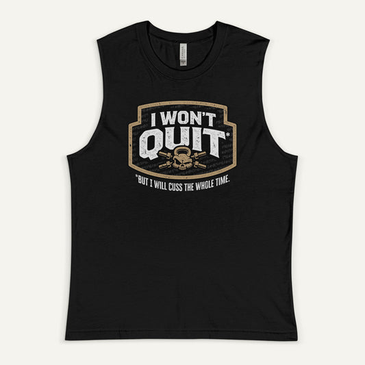 I Won't Quit But I Will Cuss The Whole Time Muscle Tank - Ministry of Sweat