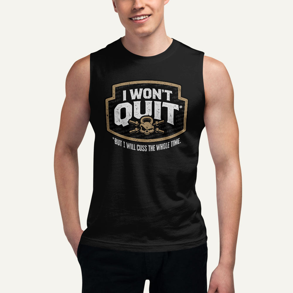 I Won't Quit But I Will Cuss The Whole Time Muscle Tank