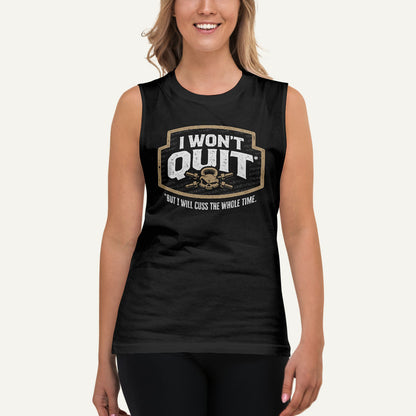 I Won't Quit But I Will Cuss The Whole Time Muscle Tank