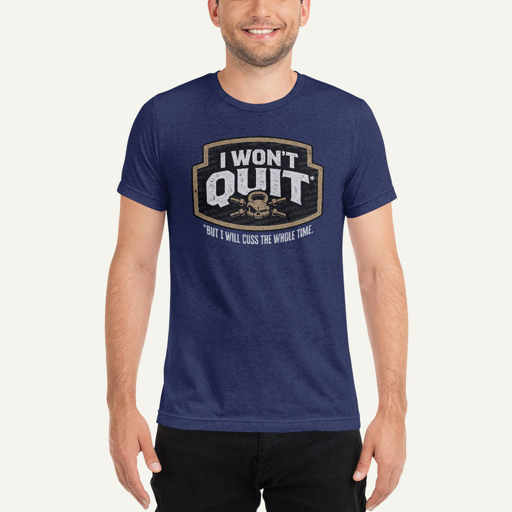 I Won't Quit But I Will Cuss The Whole Time Triblend T-Shirt