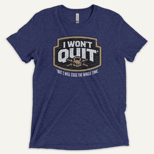 I Won't Quit But I Will Cuss The Whole Time Triblend T-Shirt - Ministry of Sweat
