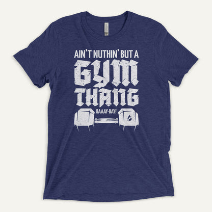 Ain't Nuthin' But A Gym Thang Men's Triblend T-Shirt