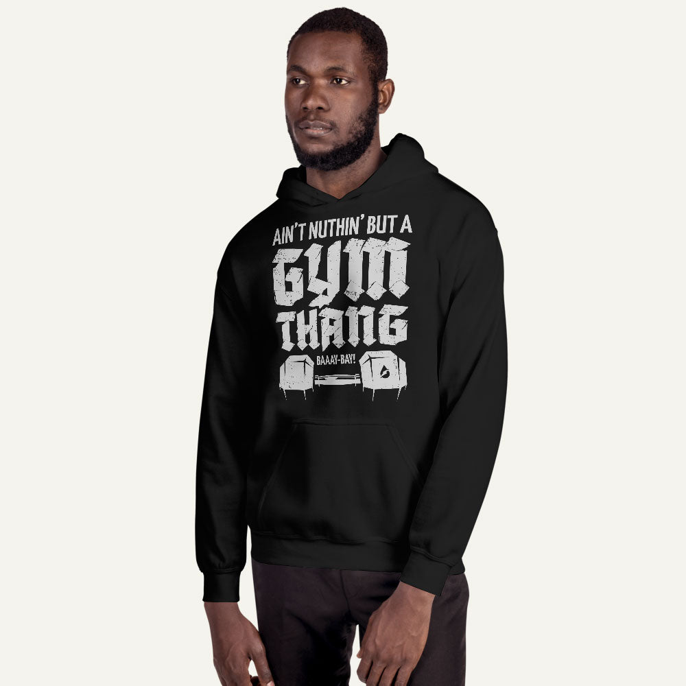 Ain't Nuthin' But A Gym Thang Pullover Hoodie