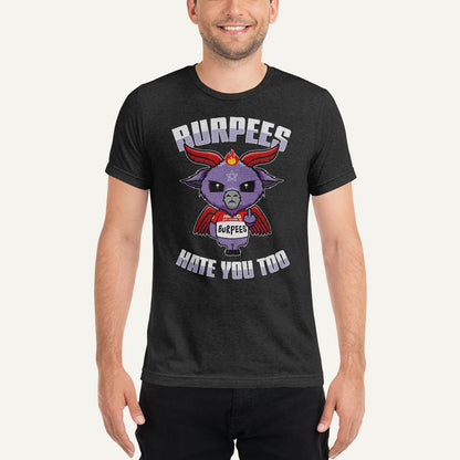 Burpees Hate You Too Men's Triblend T-Shirt