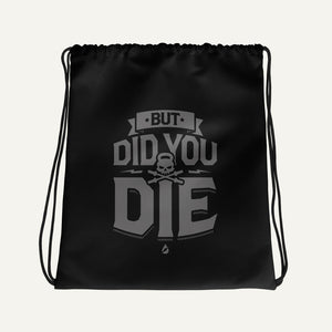 But Did You Die Drawstring Bag