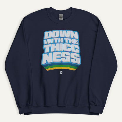 Down With The Thiccness Sweatshirt