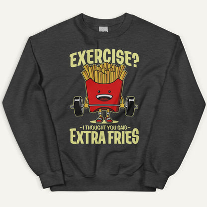 Exercise I Thought You Said Extra Fries Sweatshirt