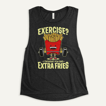 Exercise? I Thought You Said Extra Fries Women's Muscle Tank