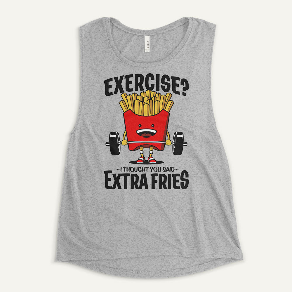 Exercise? I Thought You Said Extra Fries Women's Muscle Tank