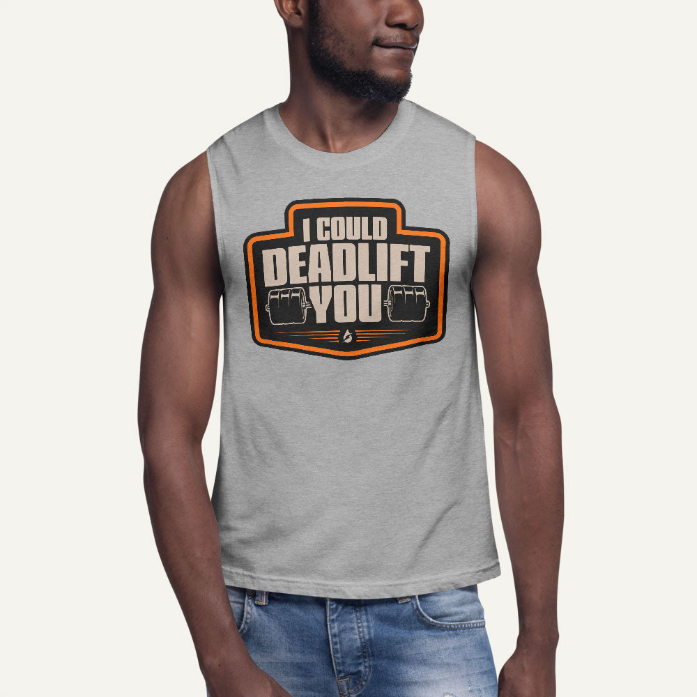 I Could Deadlift You Men’s Muscle Tank