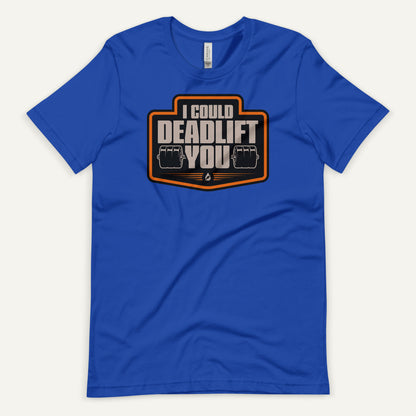 I Could Deadlift You Men's Standard T-Shirt