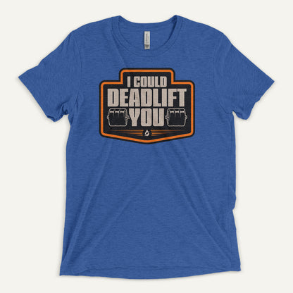 I Could Deadlift You Men’s Triblend T-Shirt