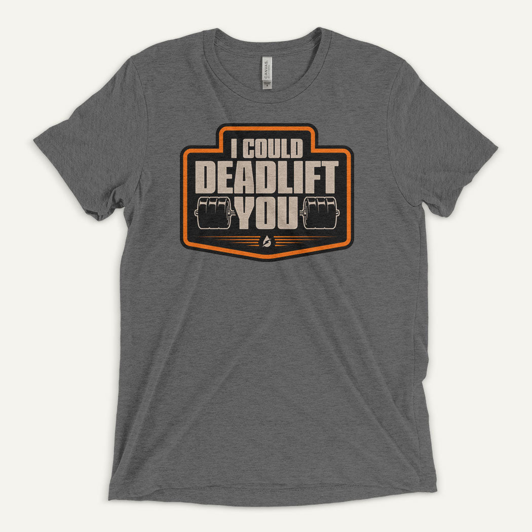 I Could Deadlift You Men’s Triblend T-Shirt