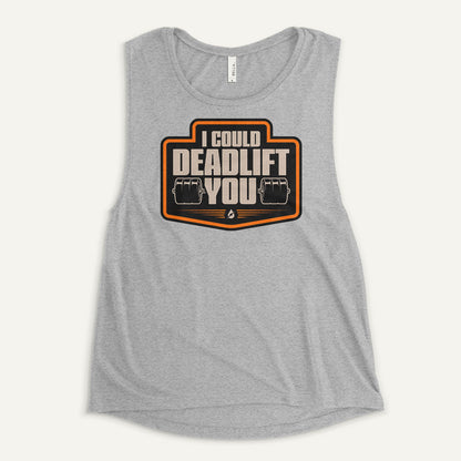 I Could Deadlift You Women’s Muscle Tank